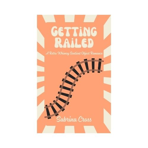 Getting Railed Signed Paperback - Retro Whimsy Book 1