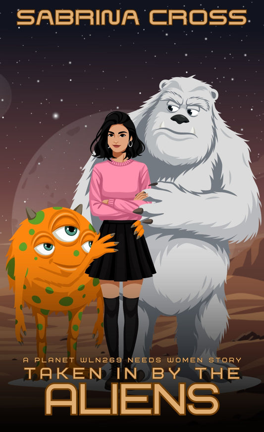 Taken In by the Aliens: A Planet WLN269 Needs Women Story